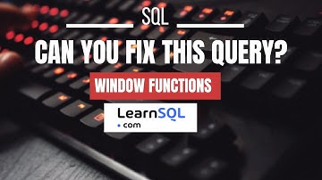 Can You Fix This SQL Query ? Window Functions | Debug SQL Query