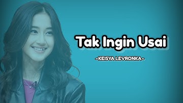 Tak Ingin Usai - Keisya Levronka(Lirik Vidio)