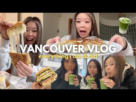 vancouver vlog | everything i ate & did this weekend