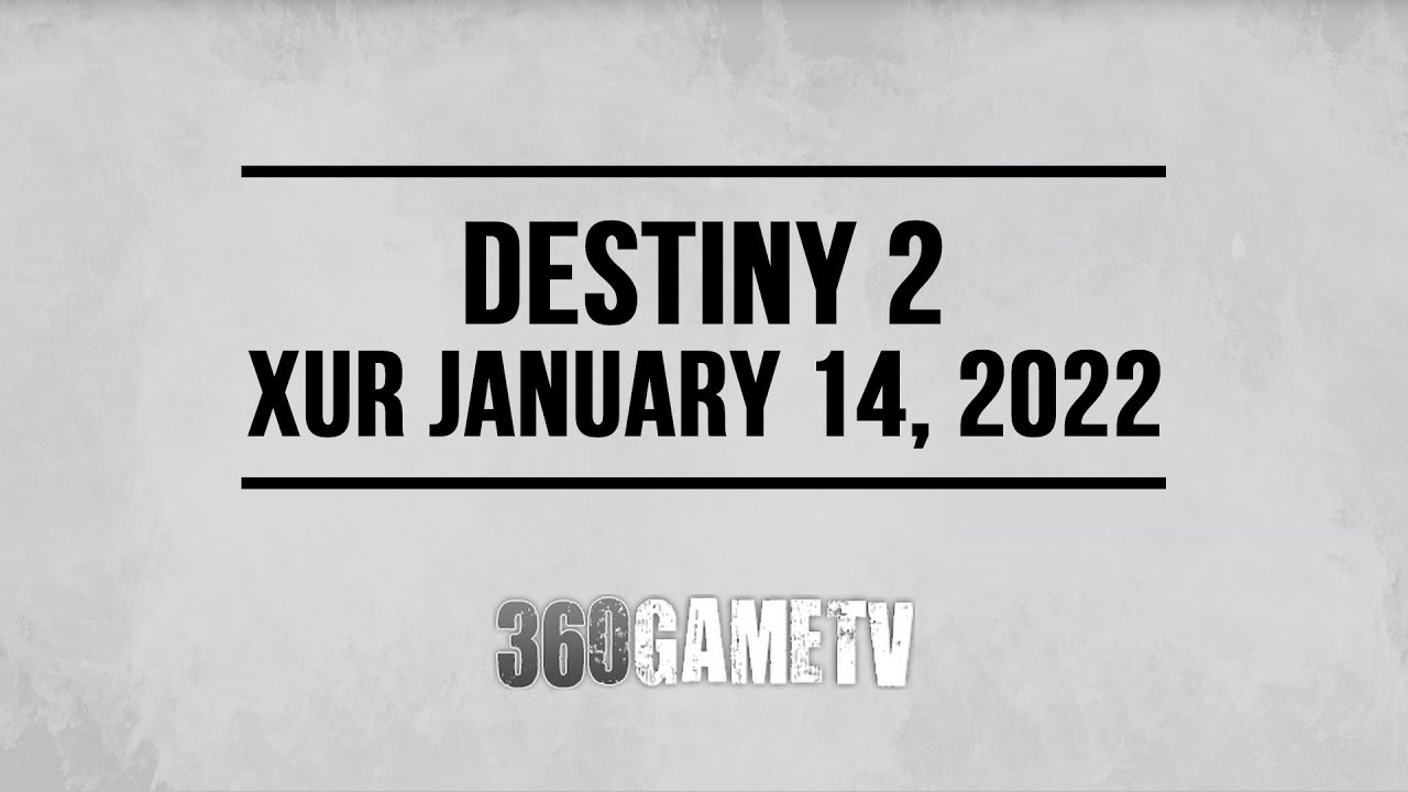 Xur Location January 14, 2022 - Inventory - Xur 01-14-22 + Next Week in Destiny 2