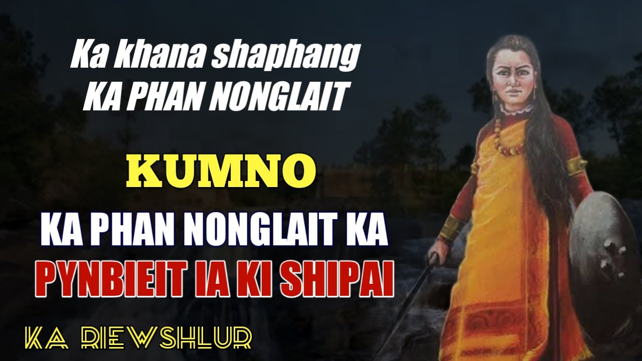 Kumno ka PHAN NONGLAIT ka pynbieit ia ki shipai Dkhar,(Ka Nongialeh laitluid ka Ri Khasi)