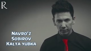 Navro'z Sobirov - Kalta Yubka | Навруз Собиров - Калта Юбка