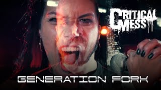 CRITICAL MESS - Generation Fork (OFFICIAL VIDEO)