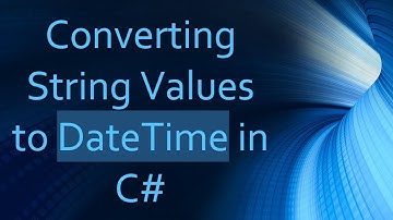 Converting String Values to DateTime in C#