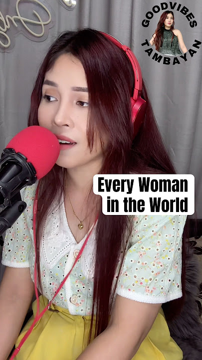 Every Woman in the World #yhuancover #fyp #gutomversion #goodvibestambayan