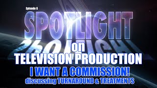 SPOTLIGHT on TV PRODUCTION - The Commissioning Process & Treatments