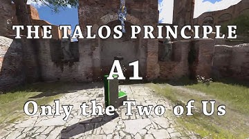 [The Talos Principle] A1 - Only the Two of Us