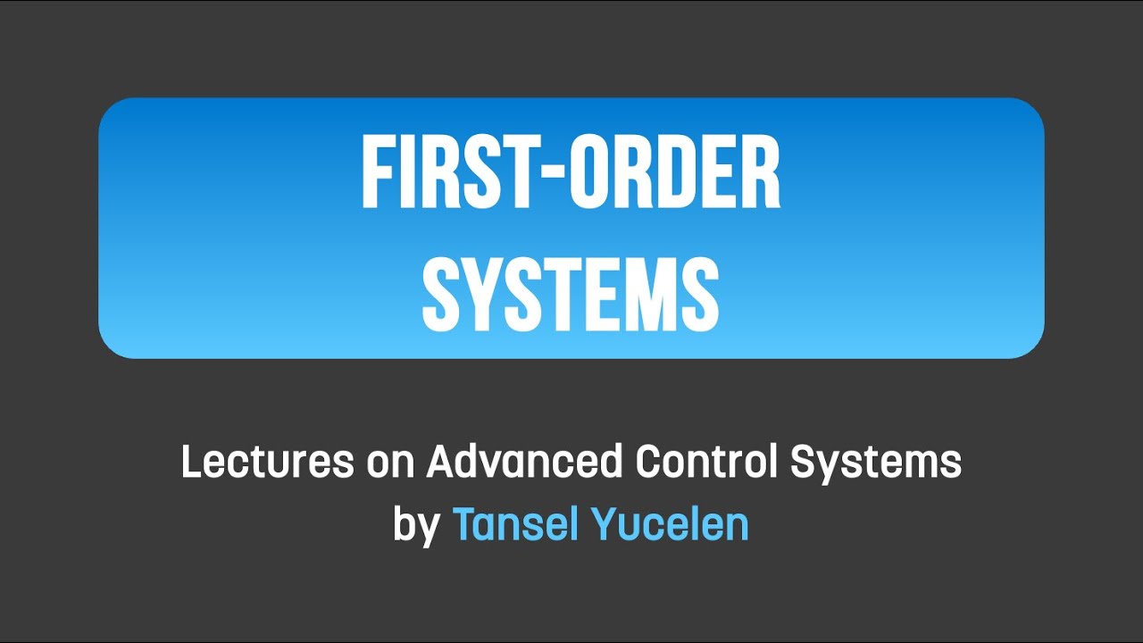Control: First-Order Systems (Lectures on Advanced Control Systems)