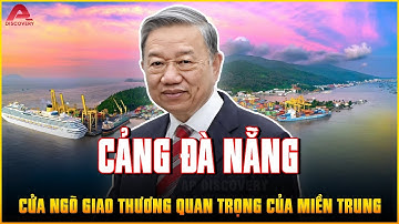 Tại sao nói CẢNG ĐÀ NẴNG sẽ trở thành cảng cửa ngõ QUỐC TẾ trong tương lai? | AP Discovery