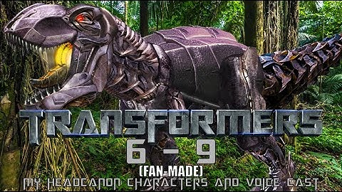 Transformers 6 - 9 (Fan Made): My Headcanon Characters and Voice Cast - Part 2