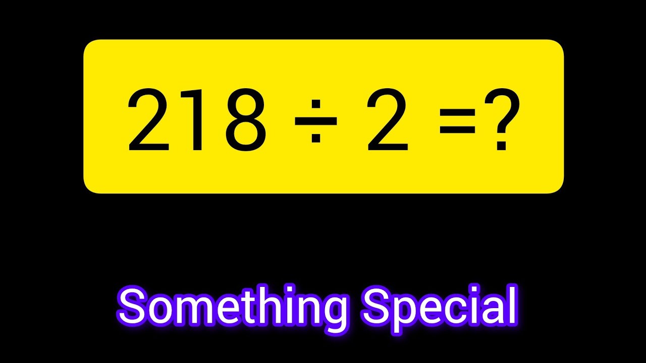 218 Divided By 2 218 2 How Do You Divide 218 By 2 Step By Step 218-divided-by-2-218-2-how-do-you-divide-218-by-2-step-by-step