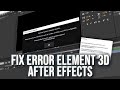 How To Fix Error Element 3D After Effects!