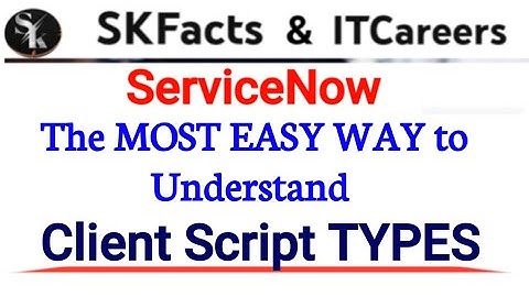 ServiceNow Client Script Types (The MOST EASY Way To Learn) #ServiceNow #skfacts