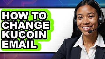 How To Change KuCoin Email (Full Guide)