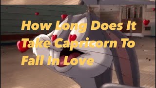 HOW LONG DOES IT TAKE CAPRICORN TO FALL IN LOVE