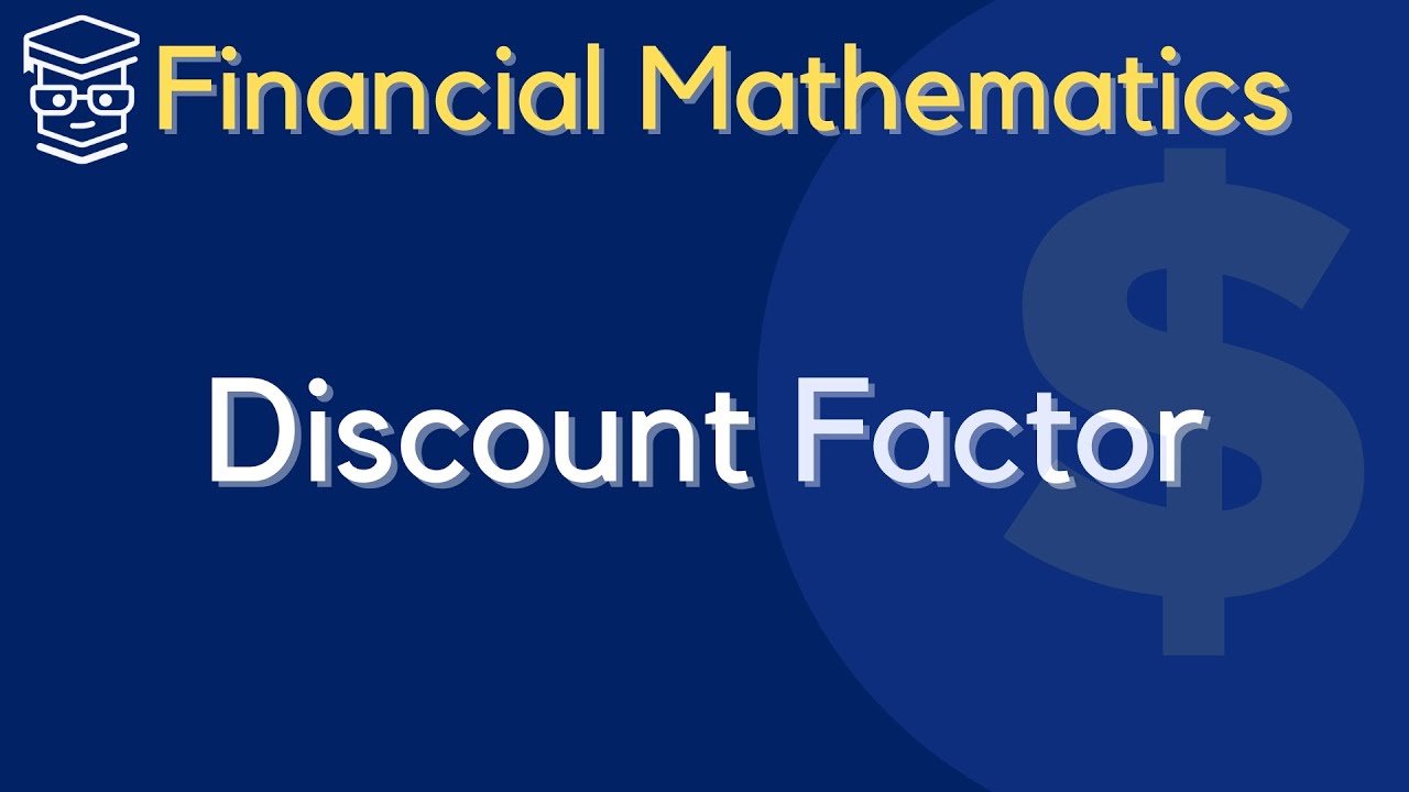 Discount Factor [Financial Mathematics] - YouTube