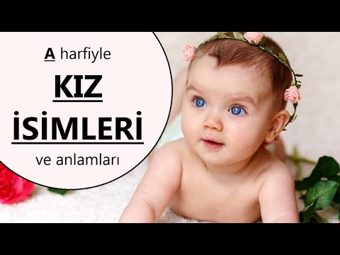 KIZ BEBEK İSİMLERİ ve anlamları 🎀 A harfi ile başlayanlar  👧🏻