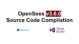OpenSees v3.6.0 Source Code Compilation  Windows 11  VS 2022  Both OpenSees.exe and OpenSees.pyd