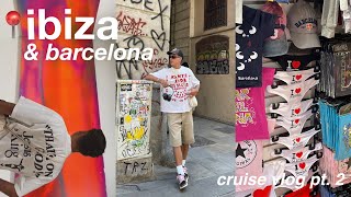ibiza, barcelona &amp; a big holiday haul (cruise vlog 2)