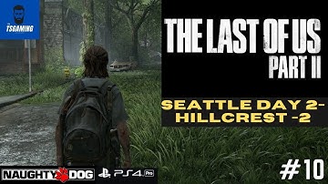 THE LAST OF US 2 Gameplay Walkthrough Episode 10 Part II  HILLCRESTThe Last of Us Part 2 PS4 PRO