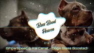IShowSpeed \& Kai Cenat - Dogs (Bass Boosted) (4K) (HQ)