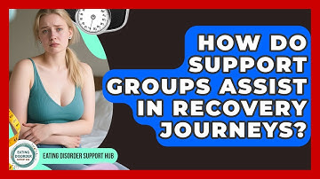 How Do Support Groups Assist in Recovery Journeys? | Eating Disorder Support Hub