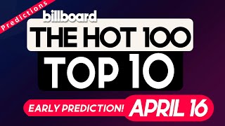 Early Predictions! Billboard Hot 100 Top 10 (April 16th, 2022)
