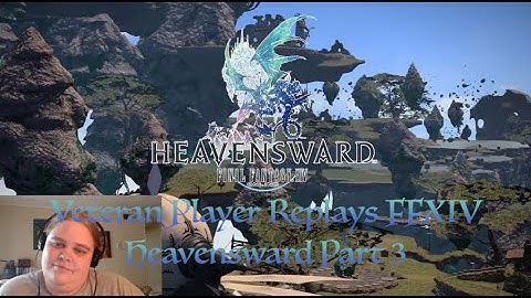 FFXIV: Veteran Player Replays 3.0 Heavensward Part 3 (Onwards and Upwards)