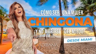 COMO SER UNA MUJER CHINGONA y no morirse del miedo Adriana Gallardo