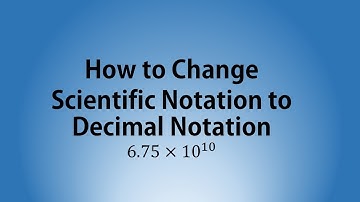 How to  Change Scientific Notation to Decimal Notation
