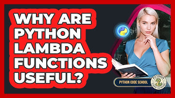 Why Are Python Lambda Functions Useful? - Python Code School