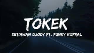 SETIAWAN DJODY Ft. FUNKY KOPRAL - TOKEK (LIRIK)