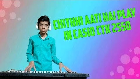Chithhi aati hai play in casio ctk 2550