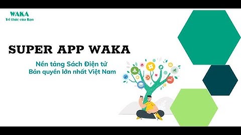 Giới thiệu về WAKA và Supper app WAKA 4.0