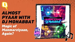 Download Lagu Almost Pyaar with DJ Mohabbat Review: Magic of Manmarziyan, Again? | Do I Like It Podcast |The Quint Download Lagu Almost Pyaar with DJ Mohabbat Review: Magic of Manmarziyan, Again? | Do I Like It Podcast |The Quint