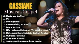 CASSIANE ~  Com Muito Louvor, Amigo Espírito Santo, 500 Graus,... || Gospel 2024 melhores