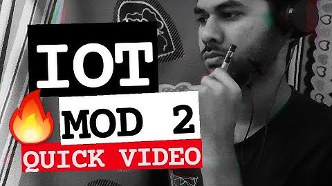 IOT 18CS81 MODULE 2 Internet of Things [QUICK VIDEO] VTU 8th SEM CSE/ISE