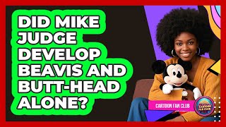 Did Mike Judge Develop Beavis And Butt-Head Alone?