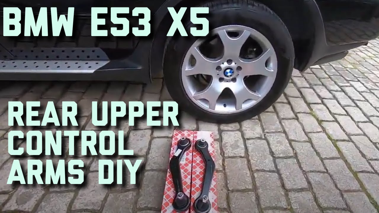 BMW E53 X5 Rear upper control arms DIY