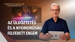 Keresztény bizonyságtételek, 413. rész: Az üldöztetés és a nyomorúság felfedett engem