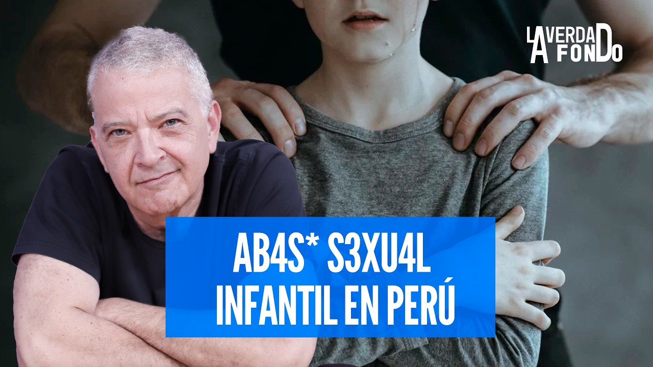 ABUSO SEXUAL INFANTIL EN PERÚ: ¿POR QUÉ TANTAS VÍCTIMAS SIGUEN SIN JUSTICIA?