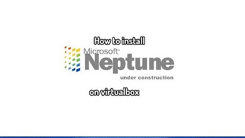 How to install Microsoft Neptune on Virtualbox