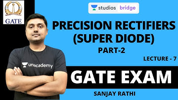 L7: Precision Rectifiers (Super Diode) Part-2 | Analog Electronics for GATE 2020