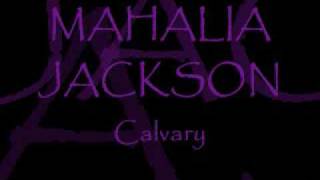 MAHALIA JACKSON ~ Calvary chords