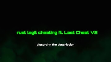 Rust Legit Cheating ft. Last Cheat V2