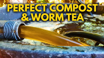 The Secrets to Making Perfect Compost & Worm Tea Every Time