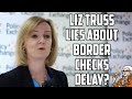 Liz Truss On Why Post Brexit Border Checks Are Being Postponed!