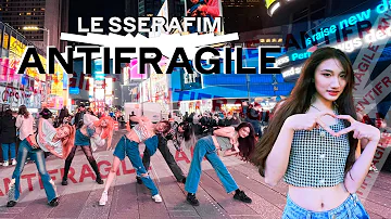 🚀[KPOP IN TIMES SQUARE]  LE SSERAFIM (르세라핌) - 'ANTIFRAGILE' Dance Cover by 404 Dance Crew NYC