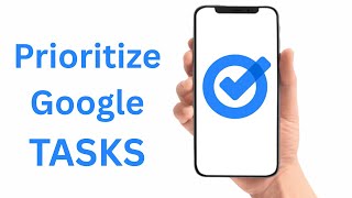 How To Prioritize Google Tasks