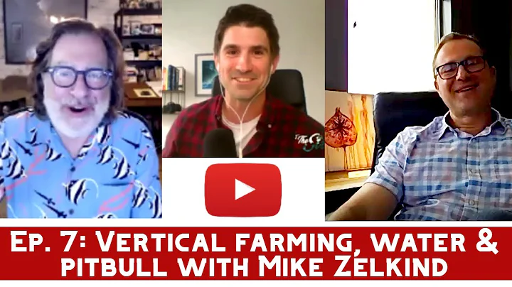 Ep 7: Vertical farming, water and Pitbull with Mik...